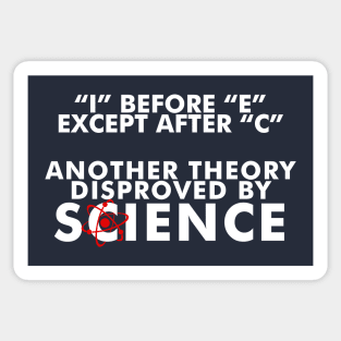 I Before E Except After C; Another Theory Disproved by Science Sticker